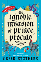 The Ignoble Invasion of Prince Proculo 1835419143 Book Cover