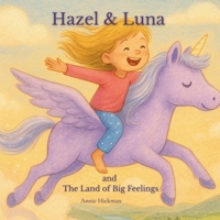 Hazel & Luna and The Land of Big Feelings B0F8RC61H4 Book Cover