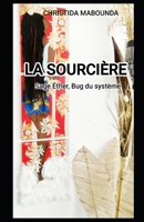 LA SOURCIÈRE SAGE ÉTHER, BUG DU SYSTÈME (French Edition) B0H6R5YSFF Book Cover