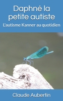 Daphné la petite autiste: L'autisme Kanner au quotidien B094T8MPW7 Book Cover