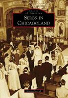 Serbs in Chicagoland 1467112305 Book Cover