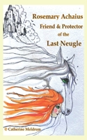 Rosemary Achaius Friend & Protector of the Last Neugle: [The Early Years] 618854341X Book Cover