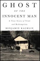 Ghost of the Innocent Man: A True Story of Trial and Redemption 0316311502 Book Cover