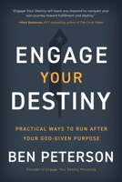 Engage Your Destiny: Practical Ways to Run After Your God-Given Purpose 1947297961 Book Cover