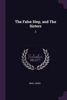 The False Step, and The Sisters: 2 1379262720 Book Cover