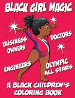 A Black Children's Coloring Book: Black Girl Magic 1542493544 Book Cover