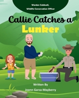Callie Catches a Lunker: Warden Caldwell, Wildlife Conservation Officer (Game Warden) B0BSJ5SV8D Book Cover