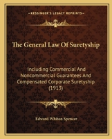 The General Law Of Suretyship: Including Commercial And Noncommercial Guarantees And Compensated Corporate Suretyship 1165133881 Book Cover
