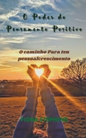 O Poder do Pensamento Positivo: O caminho Para teu pessoal crescimento B09FC89JCC Book Cover