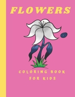 Flowers Coloring Book For kids: Coloring Book with Flower Collection 100 pages B08N3F31DK Book Cover