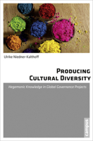 Producing Cultural Diversity: Hegemonic Knowledge in Global Governance Projects 3593503166 Book Cover