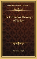 The orthodox theology of today 1419145975 Book Cover