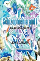 Schizophrenia and I: An Autobiography 1493141147 Book Cover