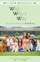 Wild Willy's Way to K-9 Child Safety: The Invisible Leash B0FX7FGCW2 Book Cover