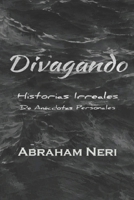 Divagando: Historias Irreales de Anécdotas Personales B08R69ZDS6 Book Cover