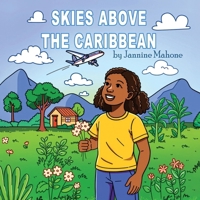 Skies Above the Caribbean: A Story-Coloring Book About Countries, Culture, and the Joy of Travel B0G7GFSVLW Book Cover