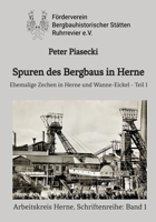 Spuren des Bergbaus in Herne: Ehemalige Zechen in Herne und Wanne-Eickel - Teil 1 (German Edition) 3384516133 Book Cover