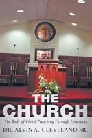 The Church: The Body of Christ-Preaching Through Ephesians B0BZQXNBMQ Book Cover