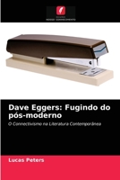 Dave Eggers: Fugindo do pós-moderno 6203380474 Book Cover