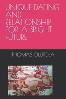 Unique Dating and Relationship for a Bright Future B0BRLVP5MB Book Cover