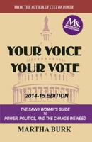 Your Voice Your Vote: The Savvy Woman's Guide to Power, Politics, and the Change We Need 1470165538 Book Cover