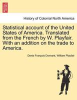 Statistical account of the United States of America. Translated from the French by W. Playfair. With an addition on the trade to America. 1241443955 Book Cover