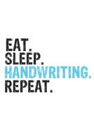Eat Sleep Handwriting Repeat Best Gift for Handwriting Fans Notebook A beautiful: Lined Notebook / Journal Gift, Handwriting Cool quote, 120 Pages, 6 ... Customized Journal, Handwriting Diary, Di 1679872885 Book Cover
