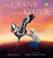 The Crane and the Keeper: How an Endangered Crane Chose a Human as Her Mate 153623236X Book Cover