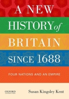 A New History of Britain Since 1688: Four Nations and an Empire 0199846502 Book Cover