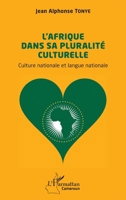 L’Afrique dans sa pluralité culturelle: Culture nationale et langue nationale (Harmattan Cameroun) (French Edition) 2336605791 Book Cover