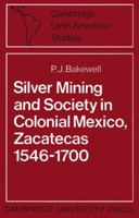 Silver Mining and Society in Colonial Mexico, Zacatecas 1546-1700 0521523125 Book Cover