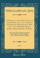 A Genealogy of the Descendants of Joseph Bixby, 1621-1701 of Ipswich and Boxford, Massachusetts, Who Spell the Name Bixby, Bigsby, Byxbee, Bixbee, Bigsbee, or Byxbe, Vol. 1: And of the Bixby Family in 0265892872 Book Cover