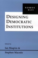 Designing Democratic Institutions: Nomos XLII (Nomos) 0814797733 Book Cover