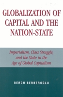 Globalization of Capital and the Nation-State: Imperialism, Class Struggle, and the State in the Age of Global Capitalism 0742524957 Book Cover