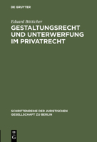 Gestaltungsrecht Und Unterwerfung Im Privatrecht 3110011123 Book Cover