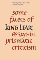 Some facets of King Lear;: Essays in prismatic criticism, 0802062792 Book Cover