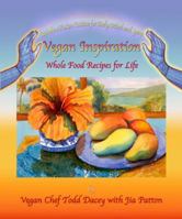 Vegan Inspiration: Whole Food Recipes for Life (Rainbow Fusion Cuisine for Body, Mind and Spirit) 1577332164 Book Cover