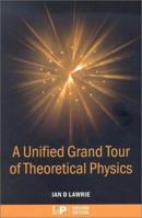A Unified Grand Tour of Theoretical Physics, 2nd edition 0750306041 Book Cover