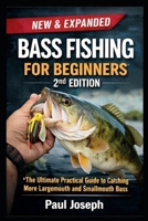 Bass Fishing for Beginners (2nd Edition): The Ultimate Practical Guide to Catching More Largemouth and Smallmouth Bass — With Seasonal Strategies, Lure Selection, and Step-by-Step Techniques B0GNJHCXNQ Book Cover