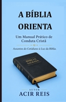 A Bíblia Orienta. Um Manual Prático de Conduta Cristã (Portuguese Edition) B0H5XC39GD Book Cover