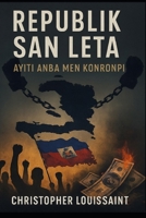 Republik San Leta: "Ayiti Anba Men Konronpi (French Edition) B0F5PVVWYD Book Cover
