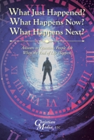 What Just Happened? What Happens Now? What Happens Next?: Answers to Questions People Ask When the End of Life Happens 1685179894 Book Cover
