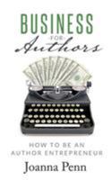 Business For Authors. How To Be An Author Entrepreneur 150107833X Book Cover