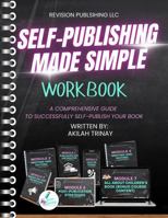 Self-Publishing Made Simple Workbook: A Comprehensive Guide to Successfully Self-Publish Your Book B0G4QTZZRX Book Cover