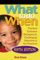 What To Do When: Practical Guidance Strategies for Challenging Behaviors in the Preschool 1418067164 Book Cover
