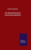 Die Westafrikanische Kautschuk-Expedition 1165801191 Book Cover
