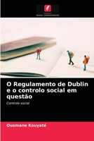 O Regulamento de Dublin e o controlo social em questão 6203639427 Book Cover