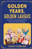 Golden Years, Golden Laughs: Funny Trivia Games for Seniors to Keep Minds Active and Hearts Happy B0F5Z5833D Book Cover