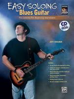 Easy Soloing for Blues Guitar: Fun Lessons for Beginning Improvisers, Book & CD 0739052721 Book Cover