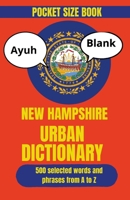The New Hampshire Urban Dictionary: The Essential Collection of State Slang, Humor, and Local Sayings (Travel Slang Dictionary) B0HFNWG6S1 Book Cover